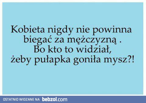 Kto to widział, żeby pułapka za myszą goniła?