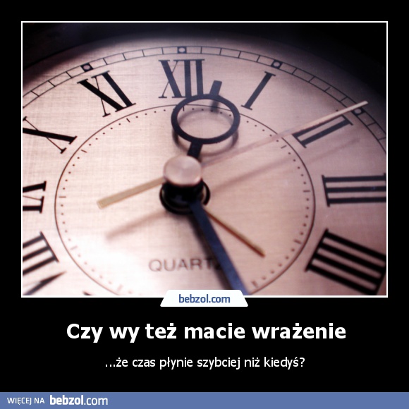Czy wy też macie wrażenie