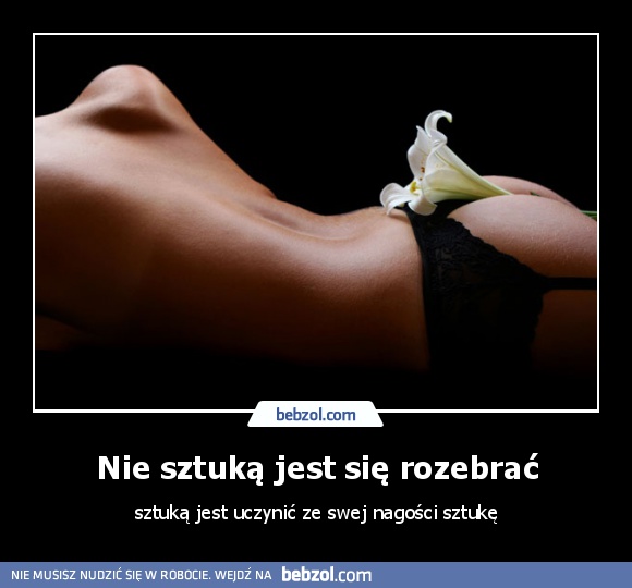 Nie sztuką jest się rozebrać