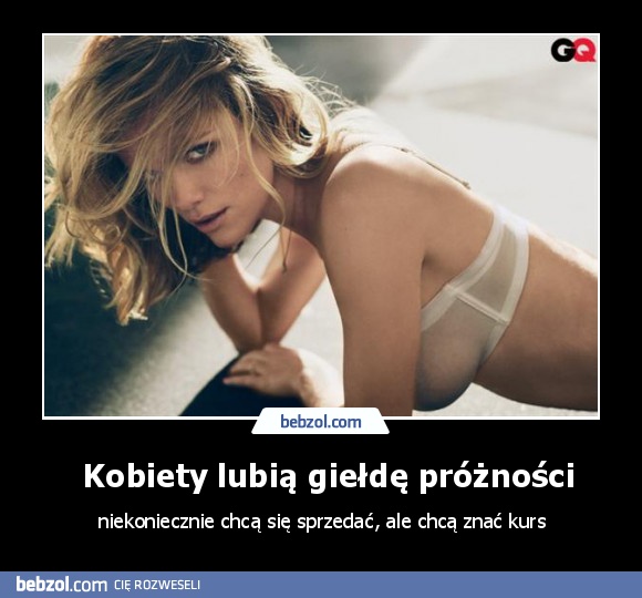  Kobiety lubią giełdę próżności