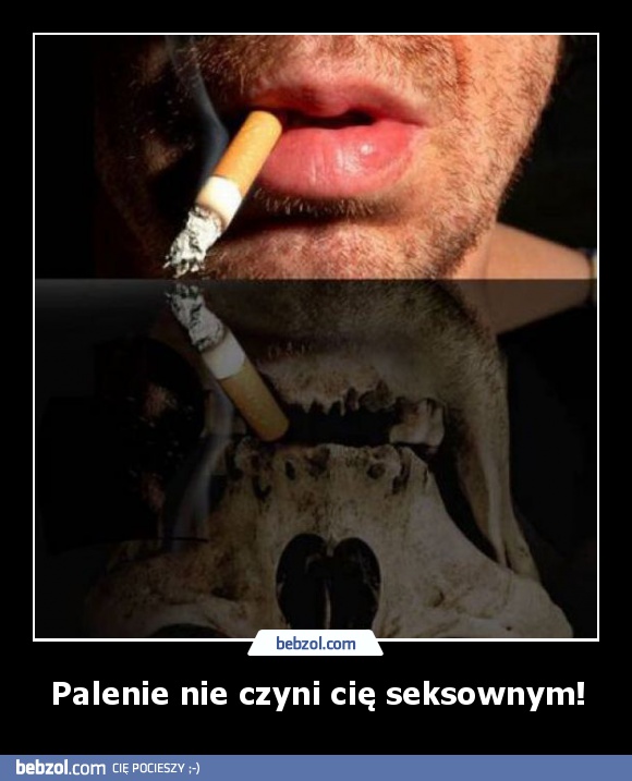 Palenie nie czyni cię seksownym!