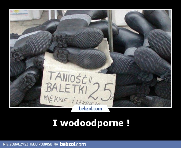 I wodoodporne!