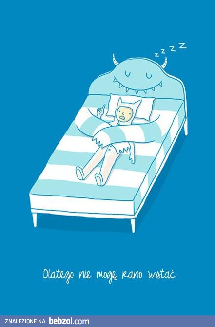 Dlatego nie mogę wstać!