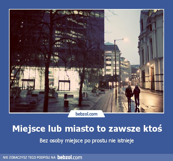 Miejsce lub miasto to zawsze ktoś