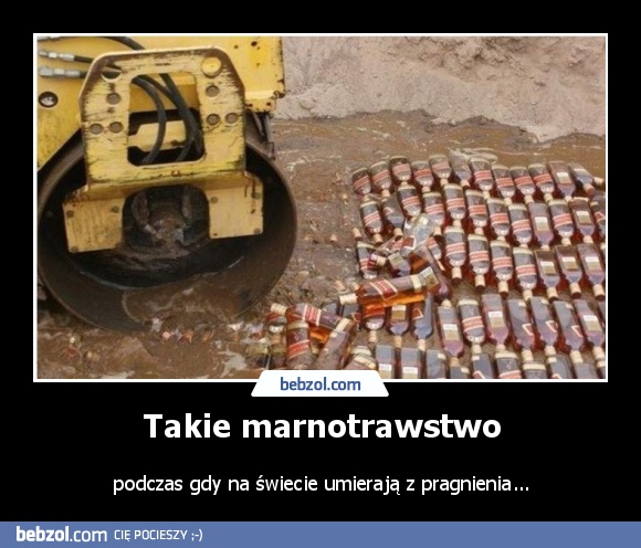 Takie marnotrawstwo