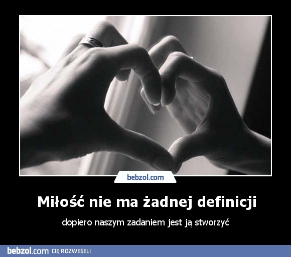 Miłość nie ma żadnej definicji