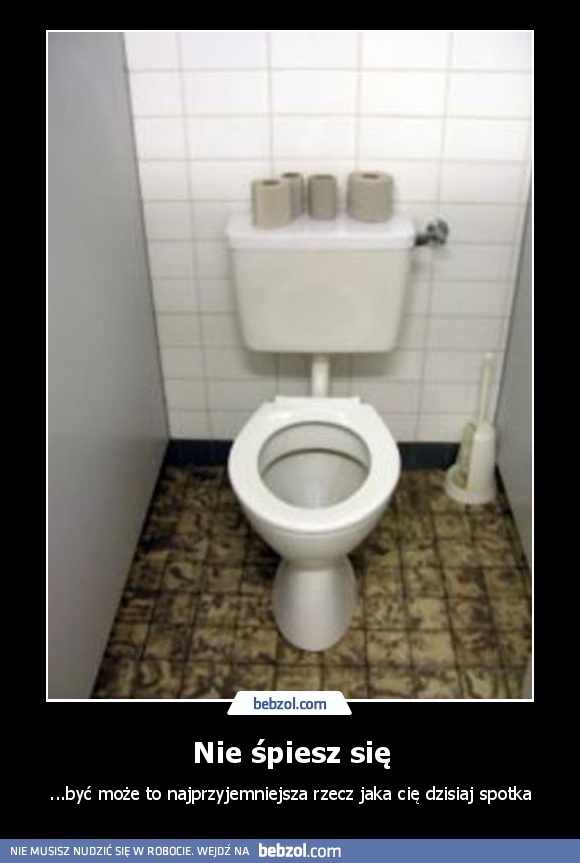 Nie śpiesz się
