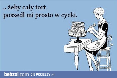 Żeby cały tort...