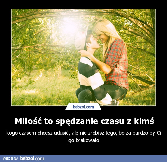 Miłość to spędzanie czasu z kimś
