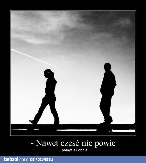 Nawet cześć nie powie