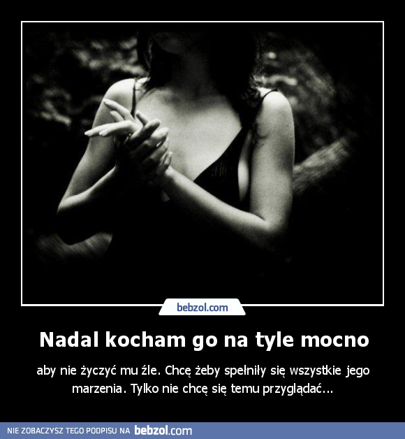 Nadal kocham go na tyle mocno