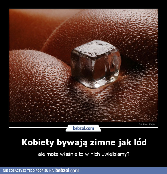 Kobiety bywają zimne jak lód
