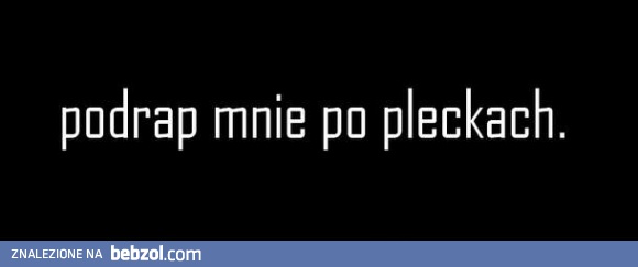 Podrap mnie po plecach