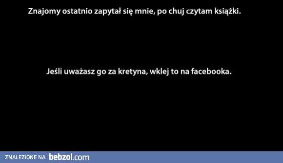 Po ch*j czytasz książki?