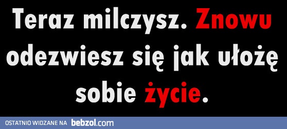 Teraz milczysz