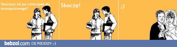 Skoczysz mi po czteropak?