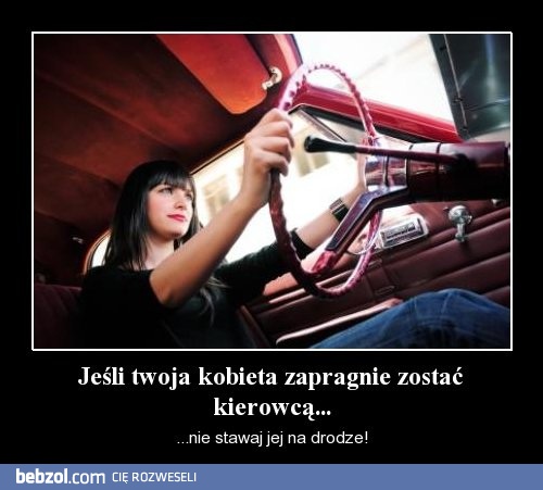 Jeśli kobieta zapragnie zostać kierowcą...