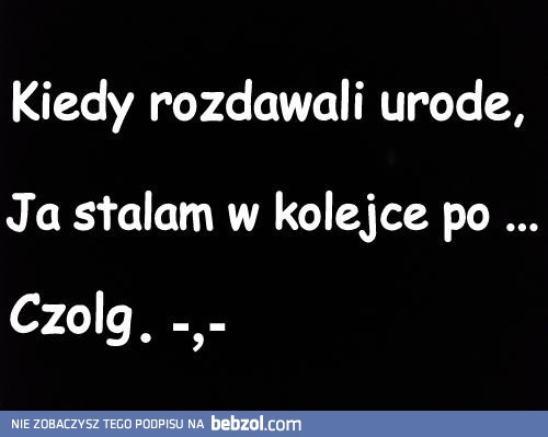 Kiedy rozdawali urodę