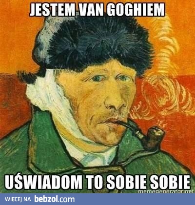 Jestem Van Goghiem - uświadom to sobie