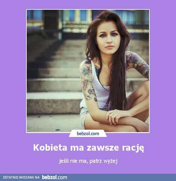 Kobieta ma zawsze rację