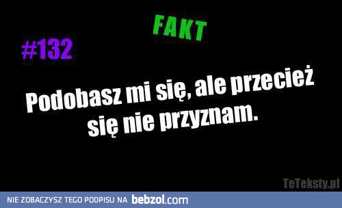 Podobasz mi się, ale przecież się nie przyznam