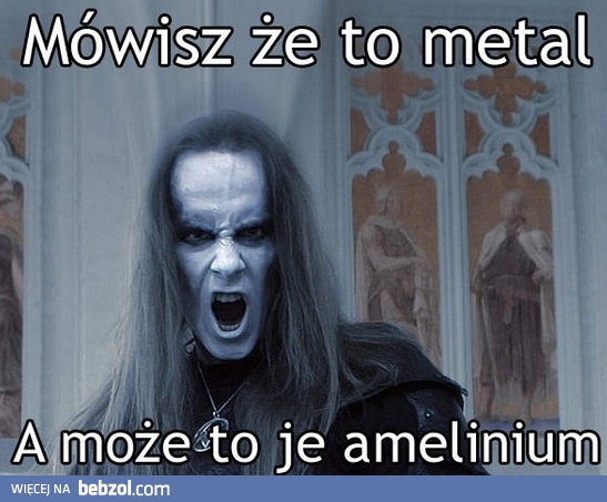 Metal czy amelinium?