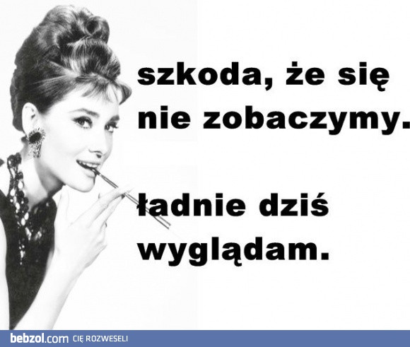 Szkoda, że się nie zobaczymy