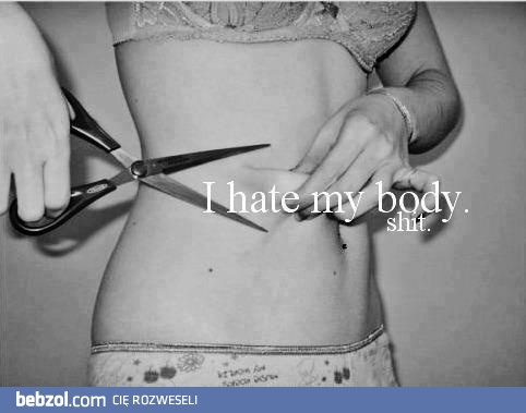 I hate my body