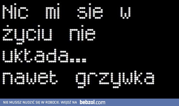 Nic się nie układa