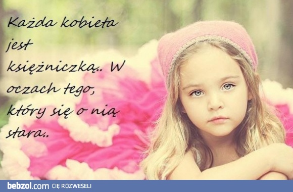 Każda kobieta jest księżniczką