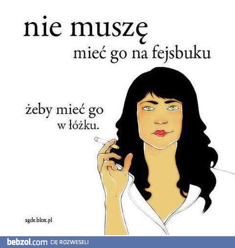 Nie muszę mieć go na facebooku