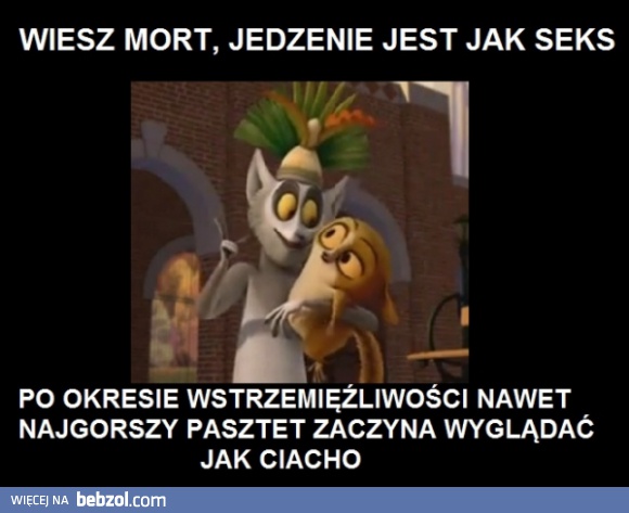 Jedzenie jest jak seks...