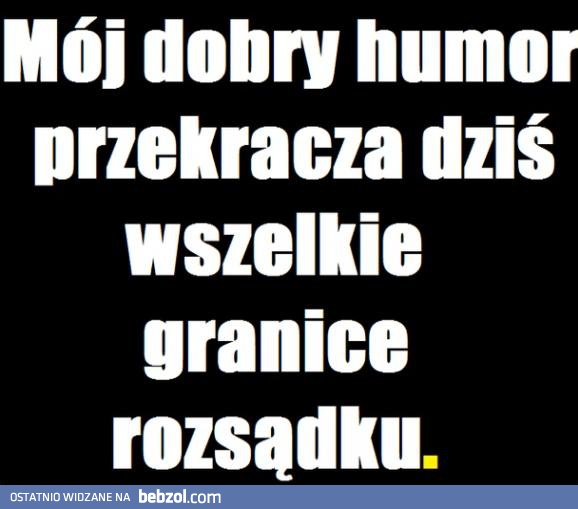 Dobry humor ponad wszystko!