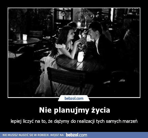 Nie planujmy życia