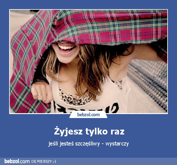 Żyjesz tylko raz