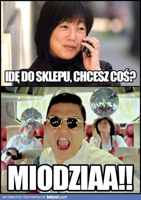 Idę do sklepu, chcesz coś PSY?