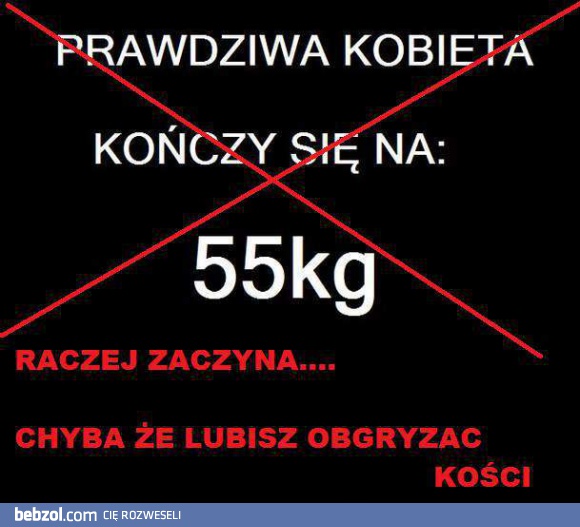 Kobieta prawdziwa kończy się na 55kg?