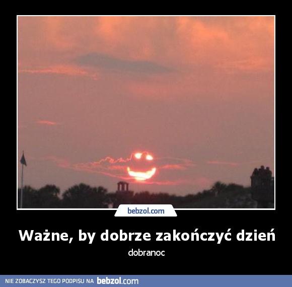 Ważne, by dobrze zakończyć dzień