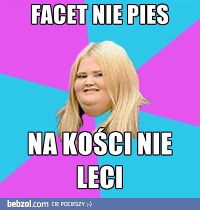 Facet nie pies