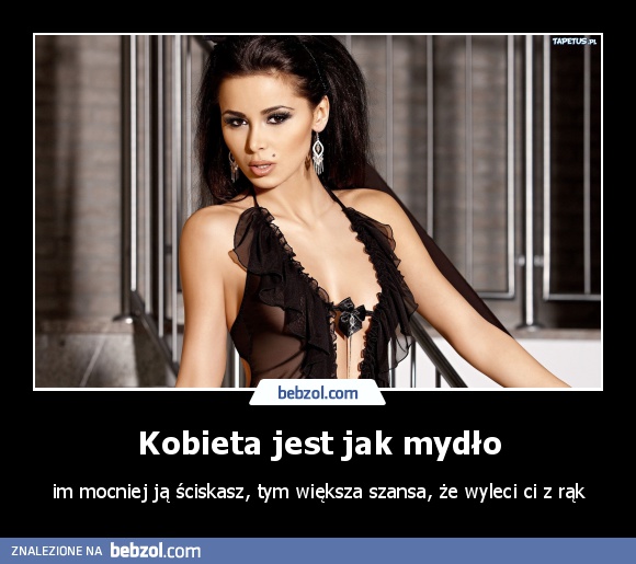 Kobieta jest jak mydło