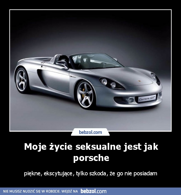 Moje życie seksualne jest jak porsche
