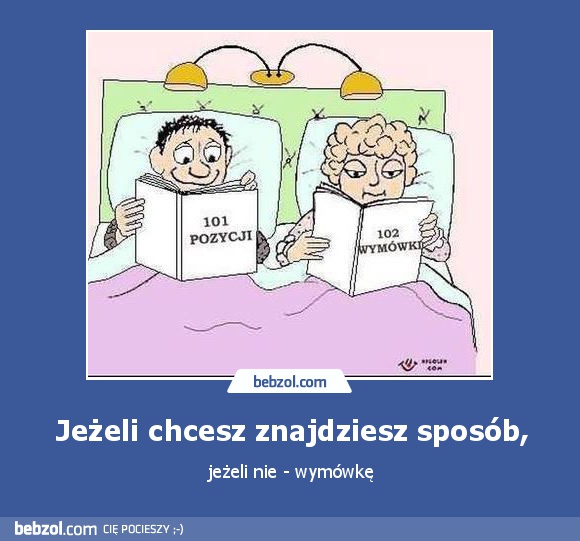 Jeżeli chcesz znajdziesz sposób,