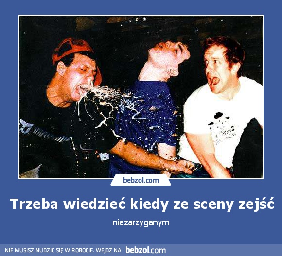 Trzeba wiedzieć kiedy ze sceny zejść