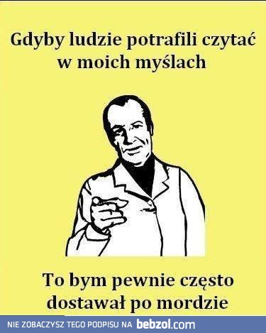 Gdyby ludzie potrafili czytać w moich myślach