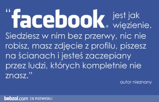 Facebook jest jak więzienie