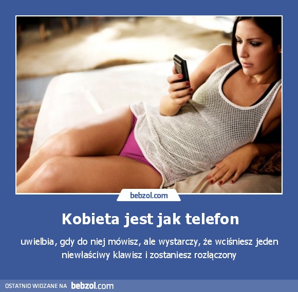 Kobieta jest jak telefon