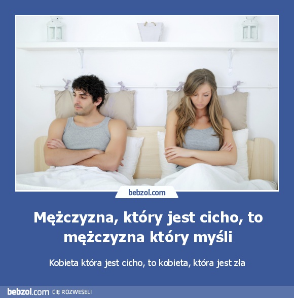 Mężczyzna, który jest cicho, to mężczyzna który myśli