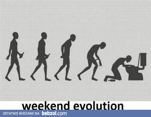 Weekendowa ewolucja