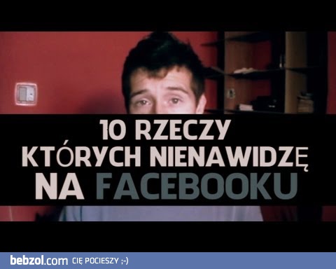 10 rzeczy których nienawidzę na Facebooku