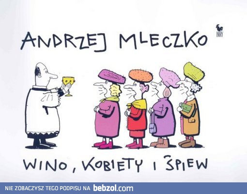 Wino, kobiety i śpiew